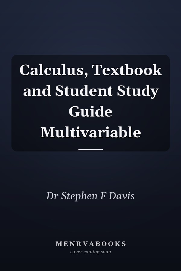 Calculus, Textbook and Student Study Guide Multivariable