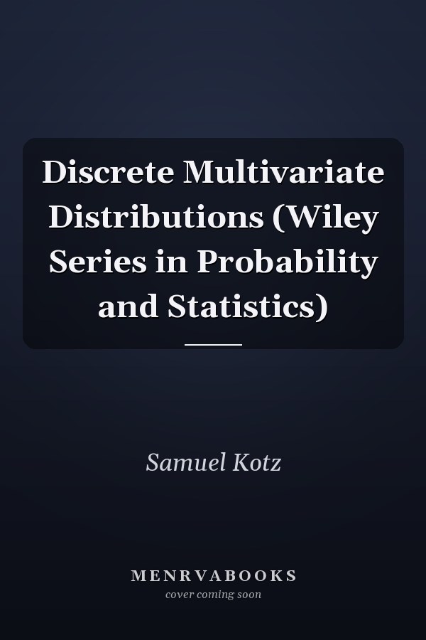 Discrete Multivariate Distributions (Wiley Series in Probability and Statistics)
