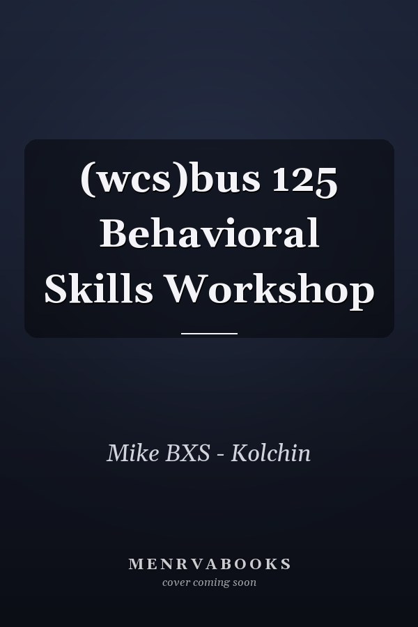 (wcs)bus 125 Behavioral Skills Workshop