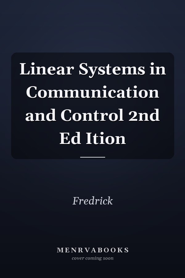 Linear Systems in Communication and Control 2nd Ed Ition