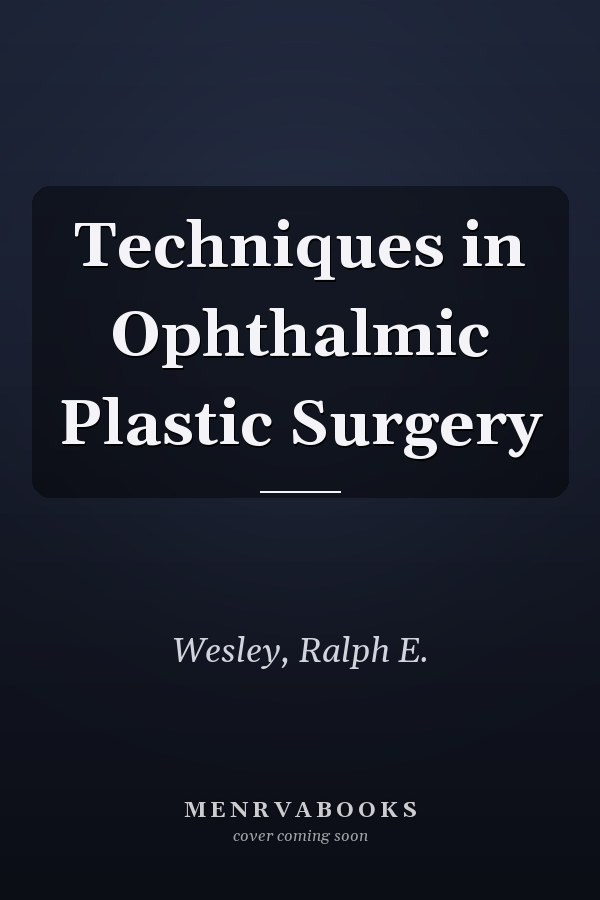 Techniques in Ophthalmic Plastic Surgery