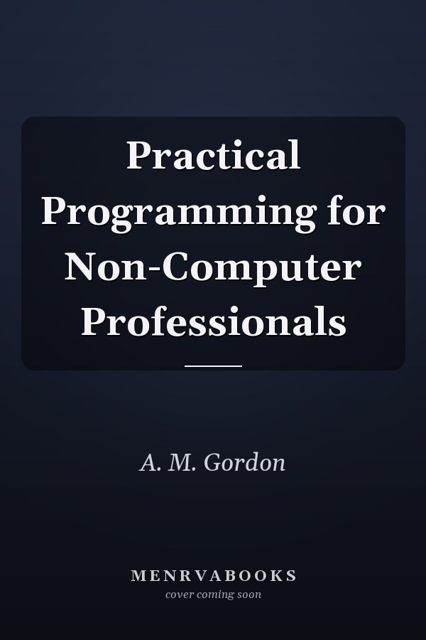 Practical Programming for Non-Computer Professionals