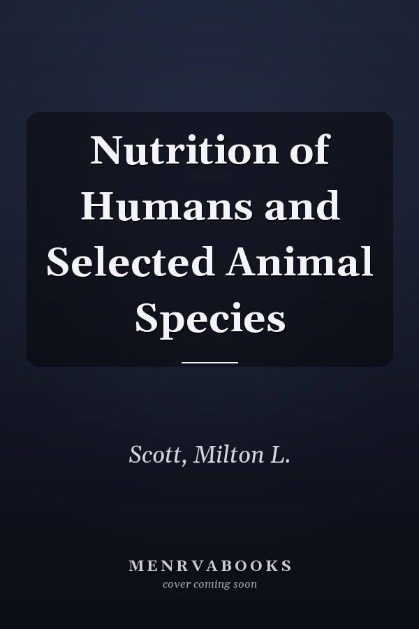 Nutrition of Humans and Selected Animal Species