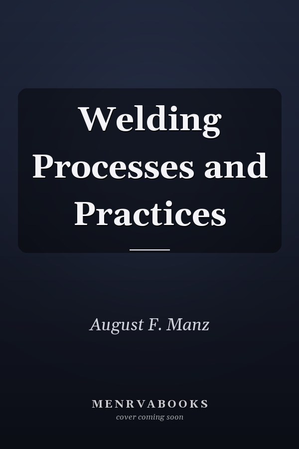 Welding Processes and Practices