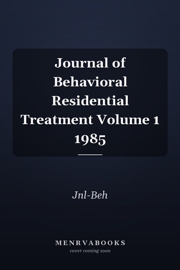 Journal of Behavioral Residential Treatment Volume 1 1985