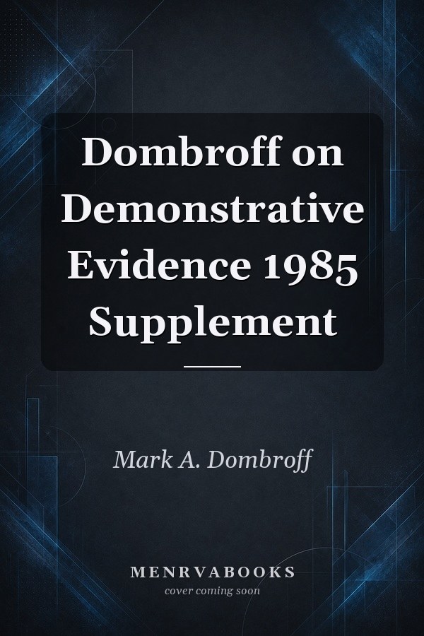 Dombroff on Demonstrative Evidence 1985 Supplement