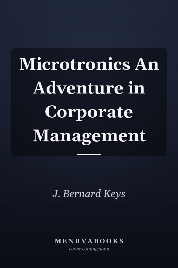 Microtronics An Adventure in Corporate Management