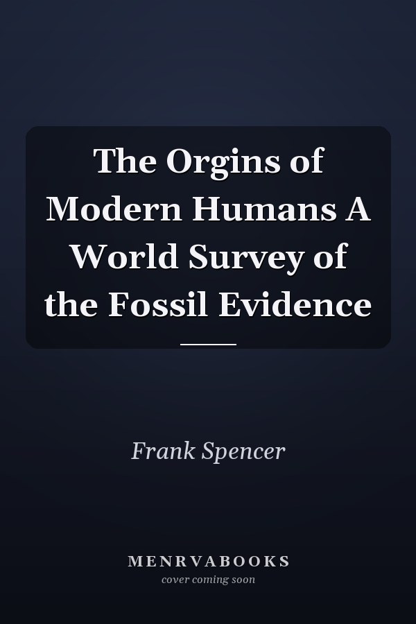 The Orgins of Modern Humans A World Survey of the Fossil Evidence