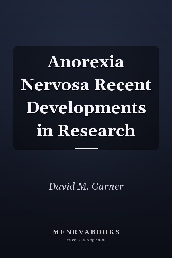 Anorexia Nervosa Recent Developments in Research