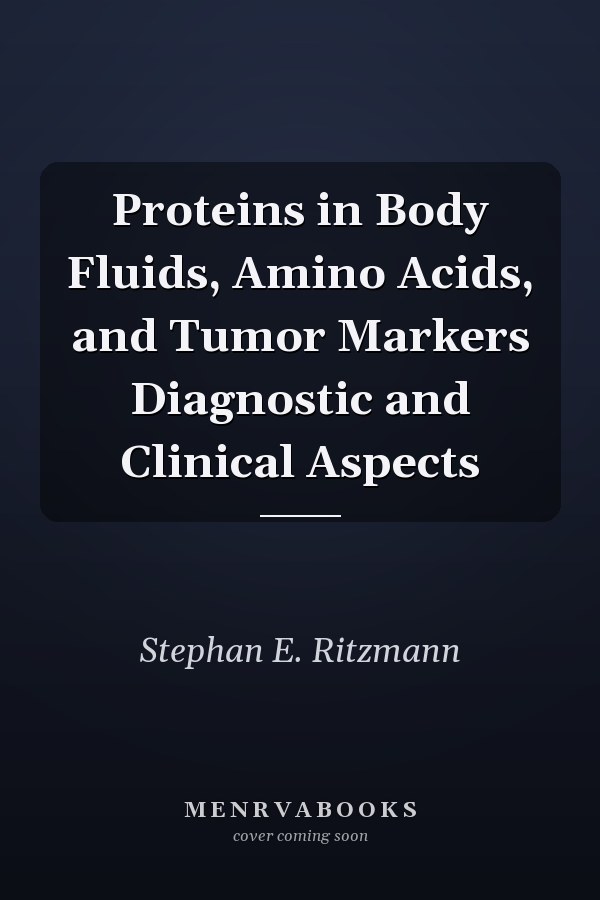 Proteins in Body Fluids, Amino Acids, and Tumor Markers Diagnostic and Clinical Aspects