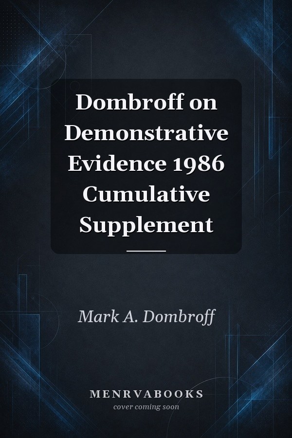 Dombroff on Demonstrative Evidence 1986 Cumulative Supplement