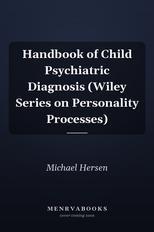 Handbook of Child Psychiatric Diagnosis (Wiley Series on Personality Processes)