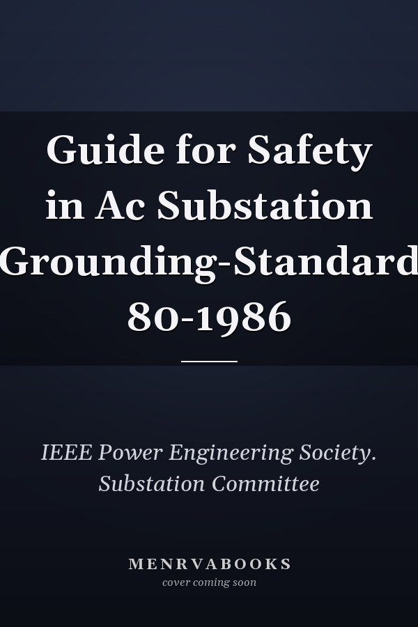 Guide for Safety in Ac Substation Grounding-Standard 80-1986