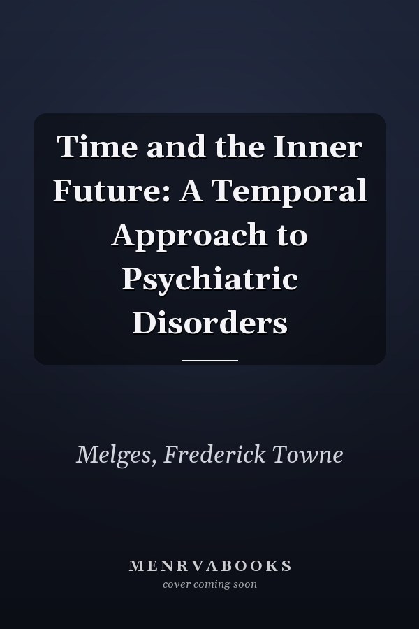 Time and the Inner Future: A Temporal Approach to Psychiatric Disorders