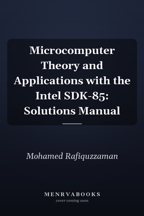 Microcomputer Theory and Applications with the Intel SDK-85: Solutions Manual