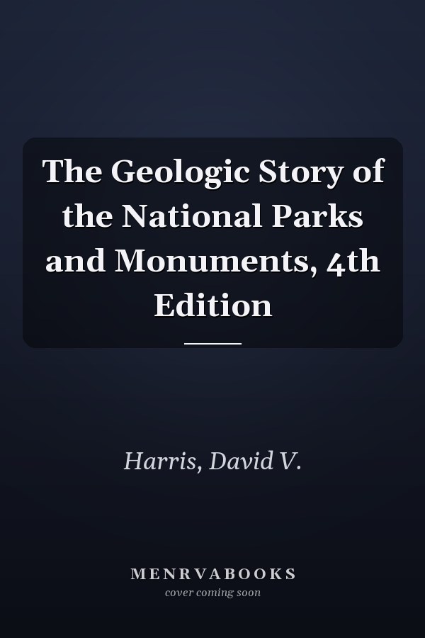 The Geologic Story of the National Parks and Monuments, 4th Edition