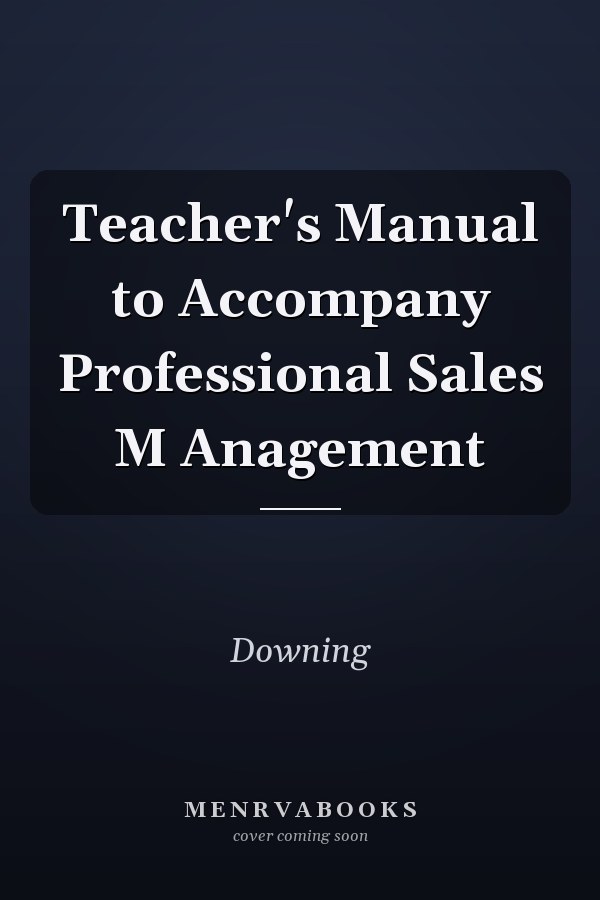 Teacher's Manual to Accompany Professional Sales M Anagement