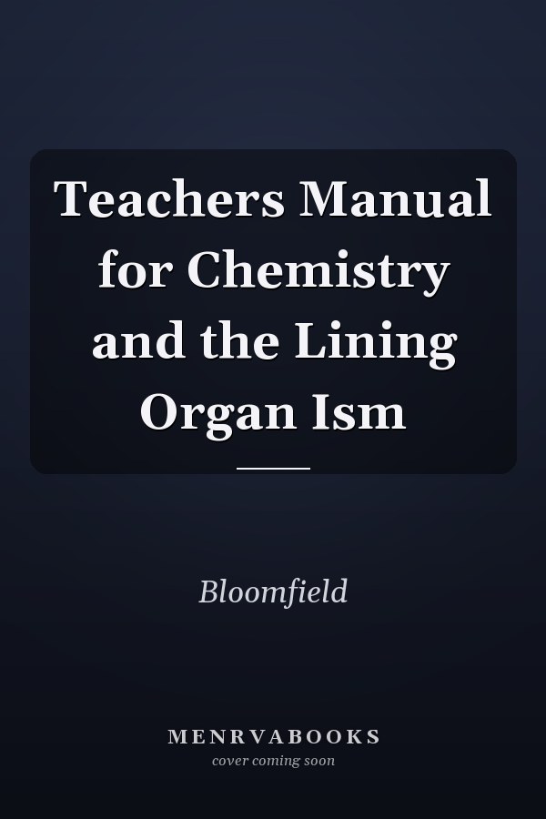 Teachers Manual for Chemistry and the Lining Organ Ism