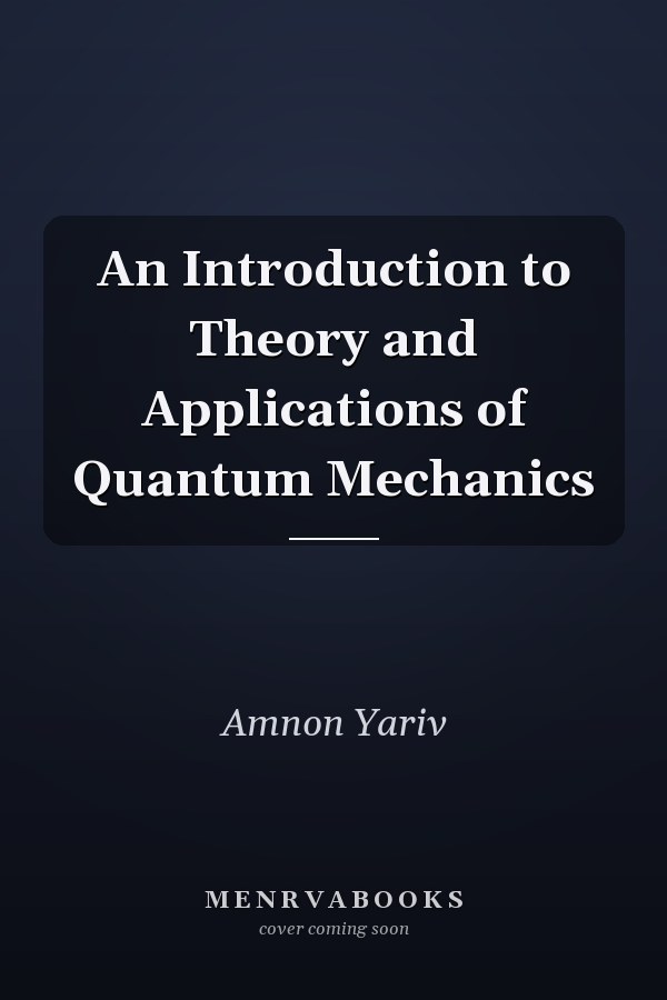An Introduction to Theory and Applications of Quantum Mechanics