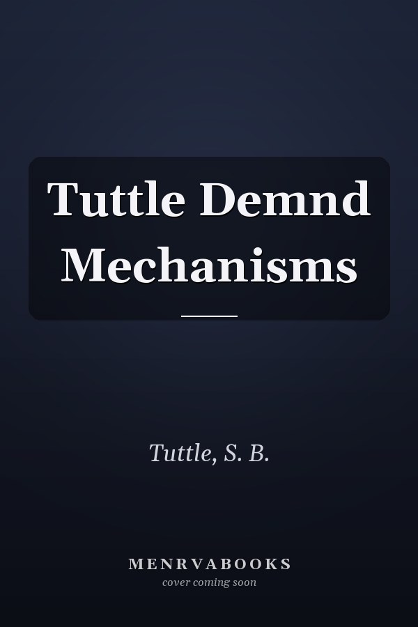 Tuttle Demnd Mechanisms