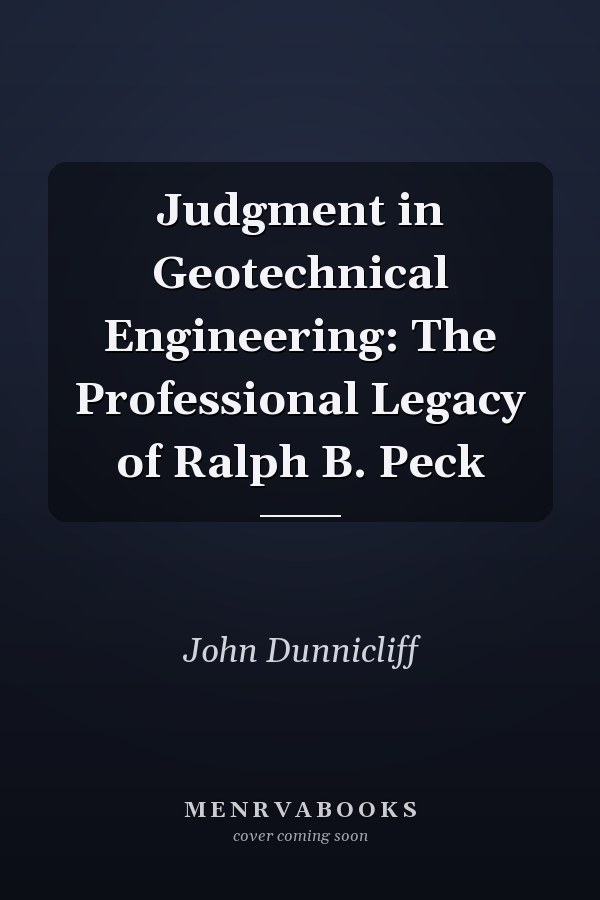 Judgment in Geotechnical Engineering: The Professional Legacy of Ralph B. Peck