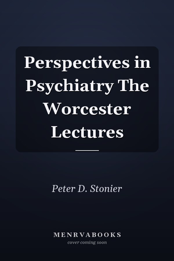Perspectives in Psychiatry The Worcester Lectures