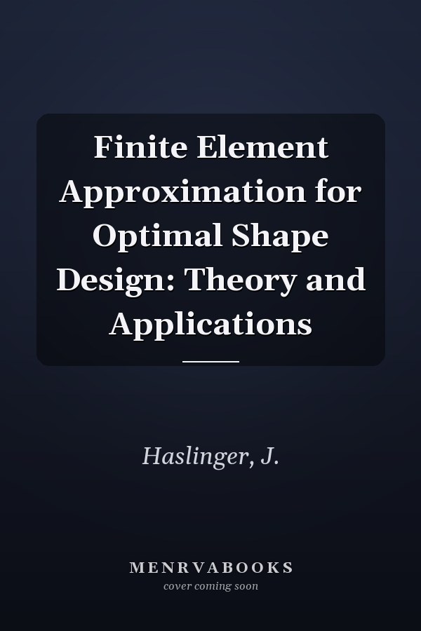 Finite Element Approximation for Optimal Shape Design: Theory and Applications