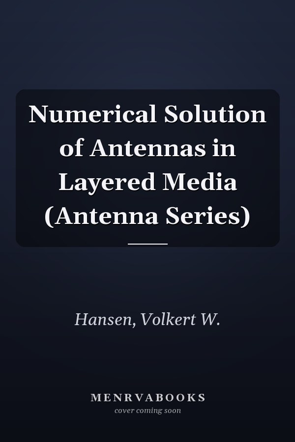 Numerical Solution of Antennas in Layered Media (Antenna Series)
