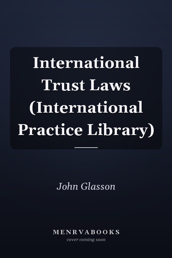 International Trust Laws (International Practice Library)
