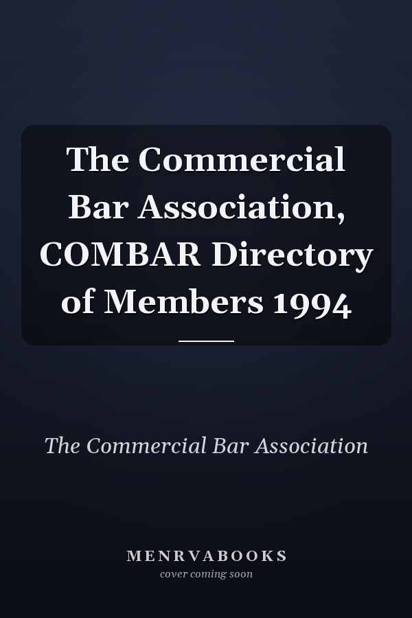 The Commercial Bar Association, COMBAR Directory of Members 1994