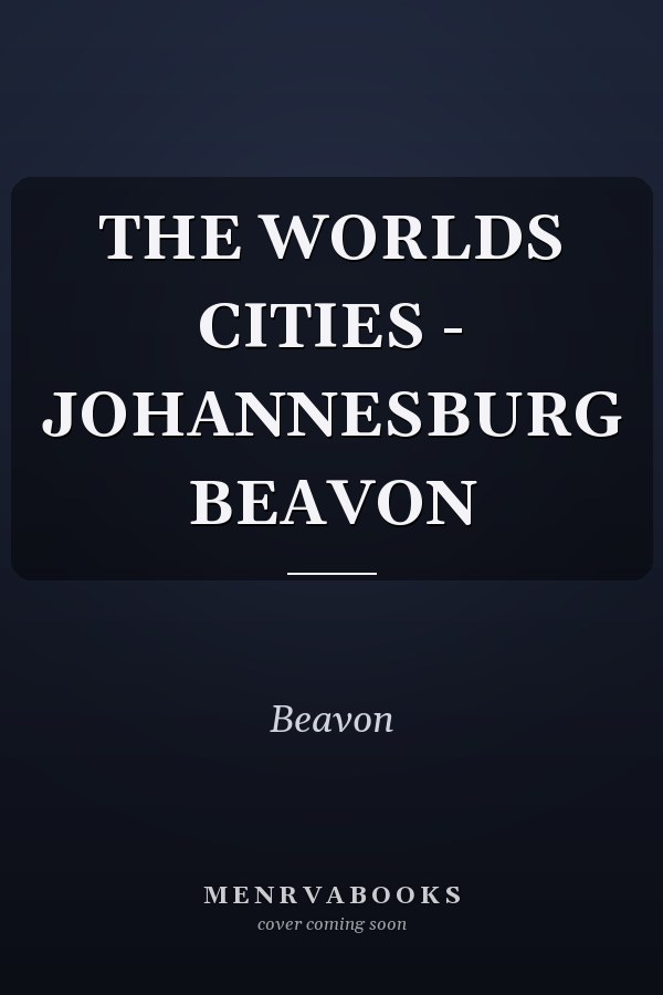 THE WORLDS CITIES - JOHANNESBURG BEAVON