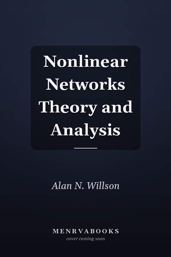Nonlinear Networks Theory and Analysis