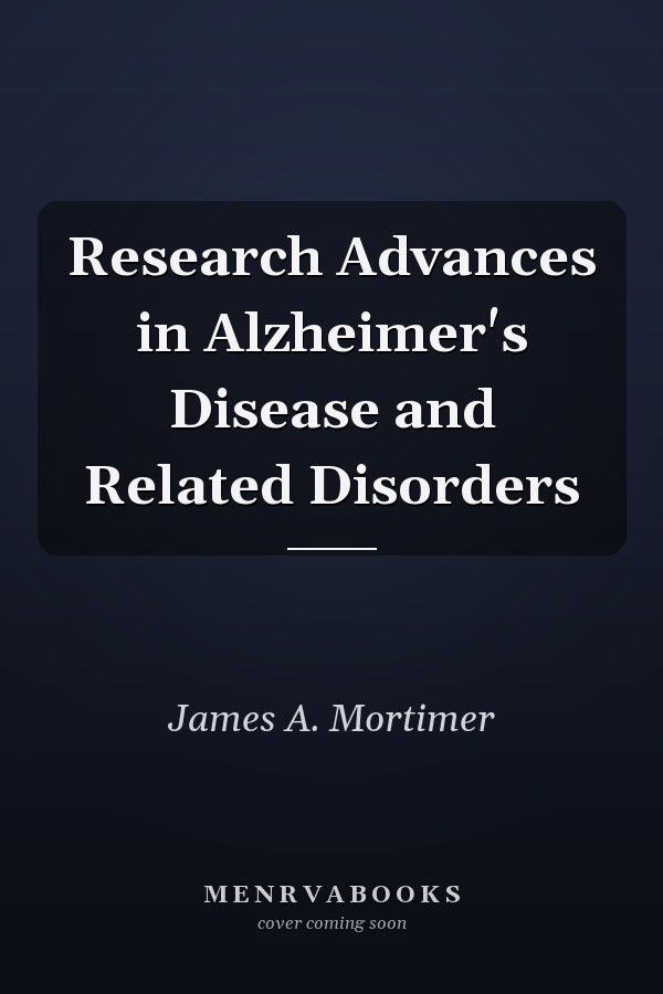 Research Advances in Alzheimer's Disease and Related Disorders