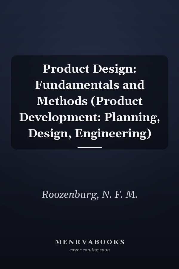 Product Design: Fundamentals and Methods (Product Development: Planning, Design, Engineering)