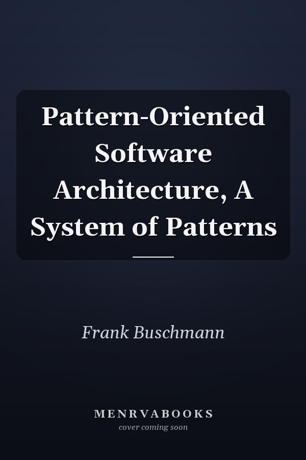 Pattern-Oriented Software Architecture, A System of Patterns