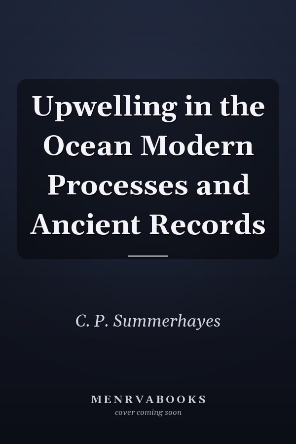 Upwelling in the Ocean Modern Processes and Ancient Records