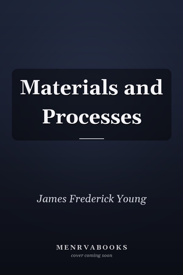 Materials and Processes