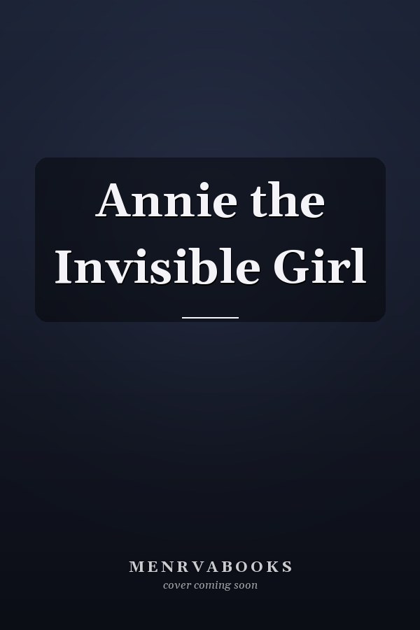 Annie the Invisible Girl