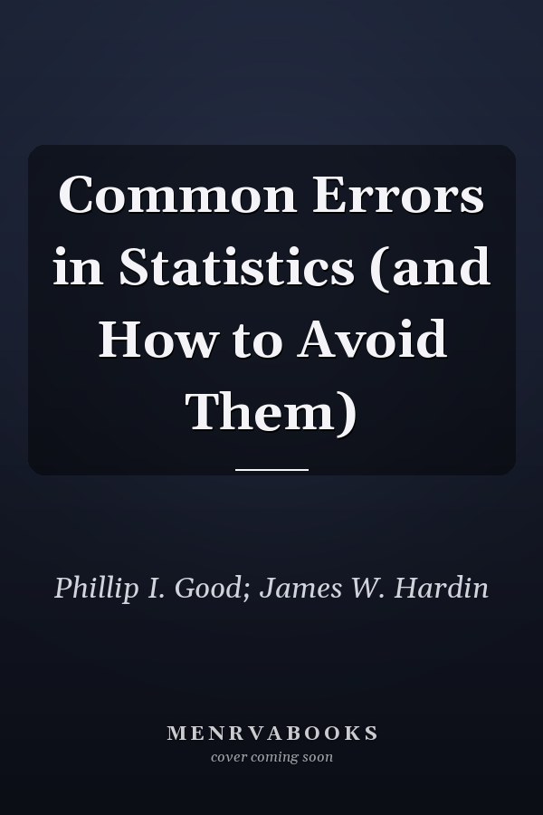 Common Errors in Statistics (and How to Avoid Them)
