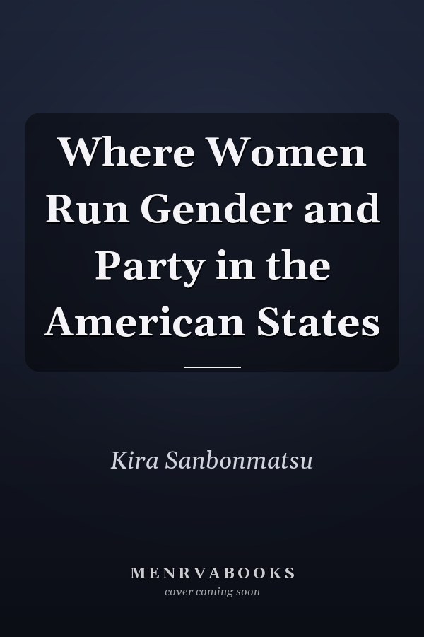 Where Women Run Gender and Party in the American States