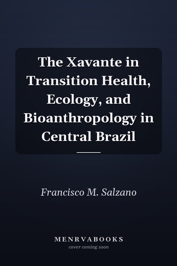 The Xavante in Transition Health, Ecology, and Bioanthropology in Central Brazil