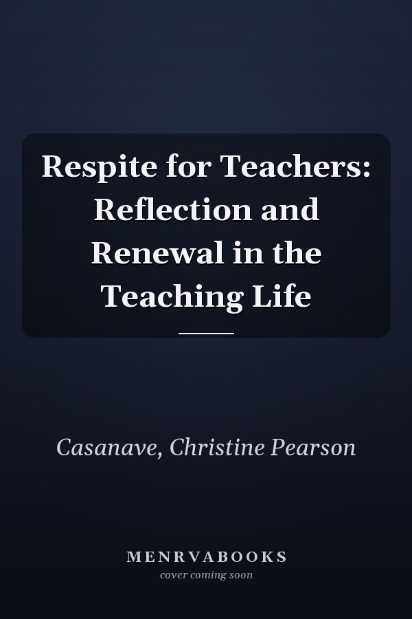 Respite for Teachers: Reflection and Renewal in the Teaching Life
