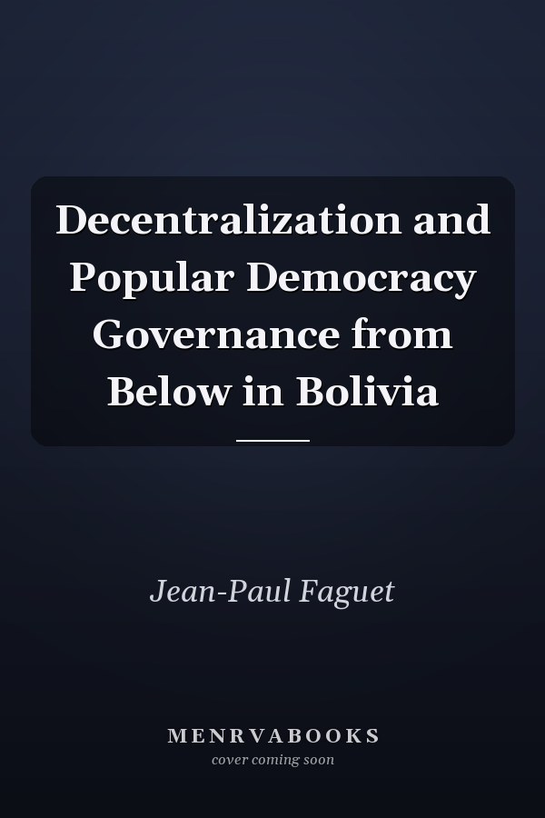 Decentralization and Popular Democracy Governance from Below in Bolivia