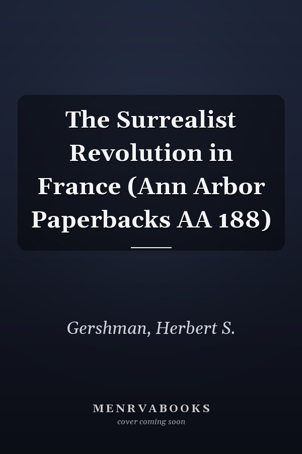 The Surrealist Revolution in France (Ann Arbor Paperbacks AA 188)
