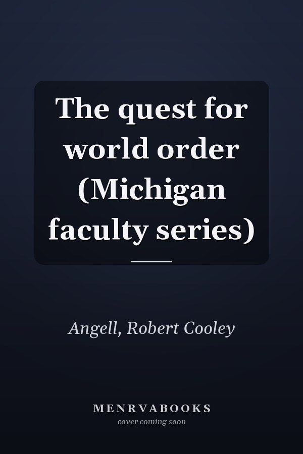 The quest for world order (Michigan faculty series)