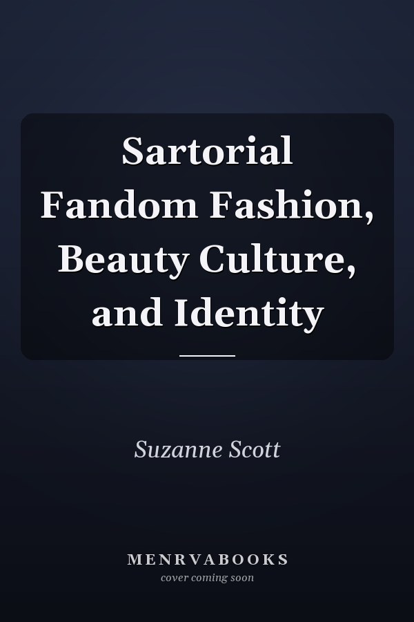 Sartorial Fandom Fashion, Beauty Culture, and Identity
