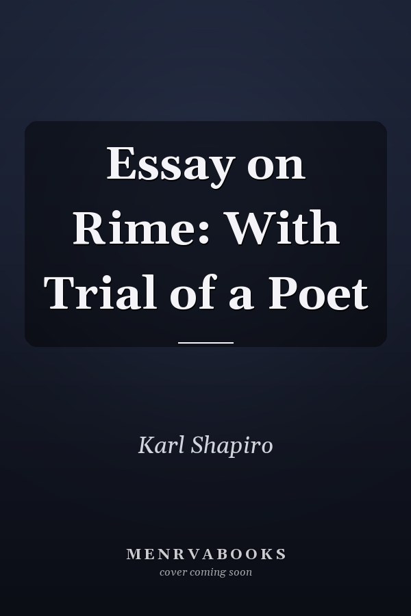 Essay on Rime: With Trial of a Poet