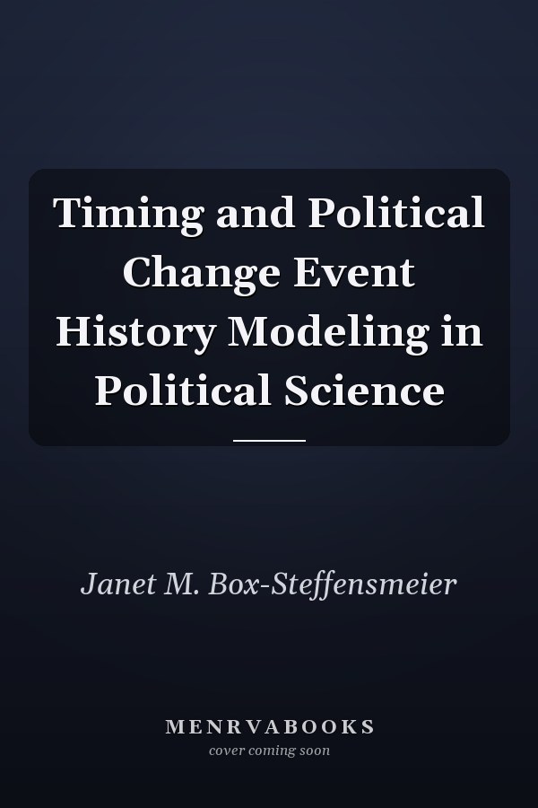 Timing and Political Change Event History Modeling in Political Science