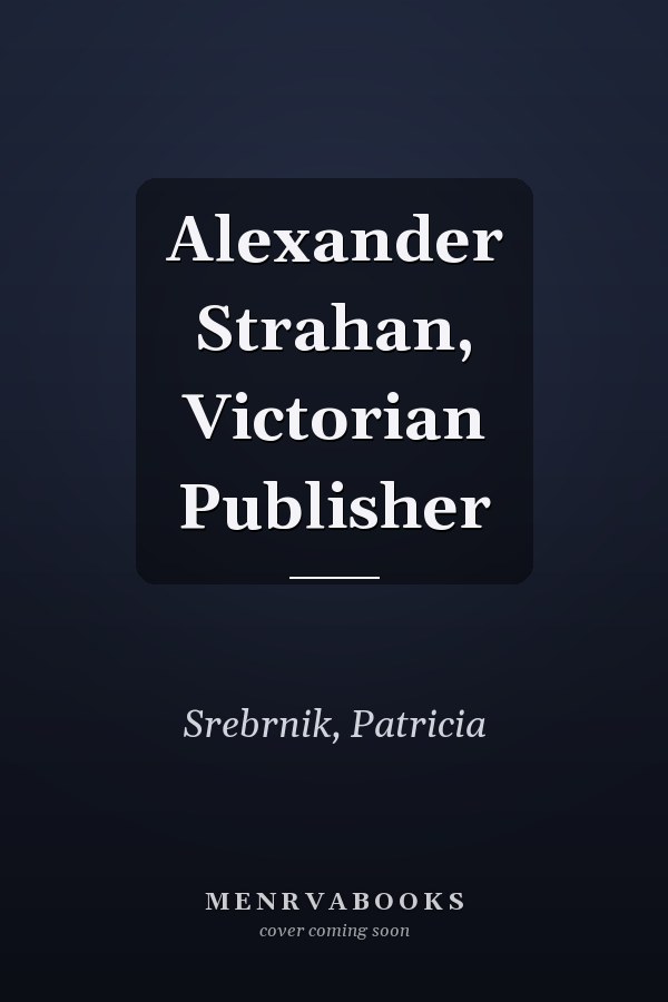Alexander Strahan, Victorian Publisher