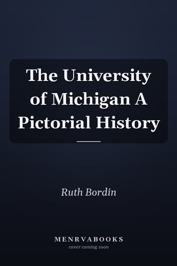 The University of Michigan A Pictorial History